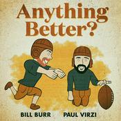 Podcast Anything Better?