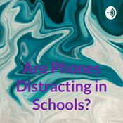 Podcast Are Phones Distracting in Schools?
