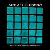 Podcast ATM : BODEGA AT THIS MOMENT