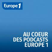 Podcast Au cœur des podcasts Europe 1