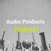 Podcast Audio Products Podcast
