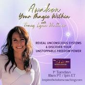 Podcast Awaken Your Magic Within with Tracy Lynn Wallace: Reveal Unconscious  Systems and Discover Your Unst