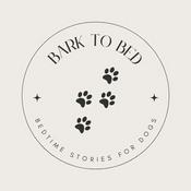 Podcast Bark To Bed - Restful Bedtime Stories for Dogs