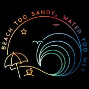 Podcast Beach Too Sandy, Water Too Wet