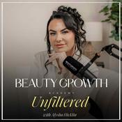 Podcast Beauty Growth Academy Unfiltered