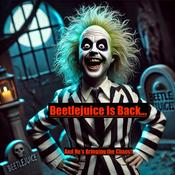 Podcast Beetlejuice Is Back!