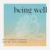 Podcast Being Well with Forrest Hanson and Dr. Rick Hanson