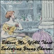 Podcast Believe Me, if All Those Endearing Young Charms by Thomas Moore (1779 - 1852)
