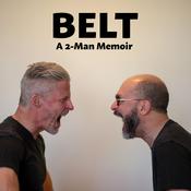 Podcast BELT: A 2-Man Memoir