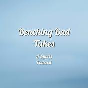 Podcast Benching Bad Takes