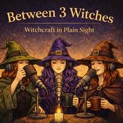 Podcast Between 3 Witches - Witchcraft in plain sight