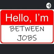 Podcast Between Jobs - An Unemployment Podcast
