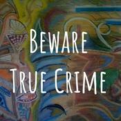 Podcast Beware True Crime