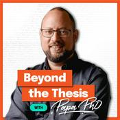 Podcast Beyond the Thesis With Papa PhD