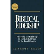 Podcast Biblical Eldership: Restoring the Eldership to Its Rightful Place in the Local Church