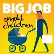 Podcast Big Job Small Children