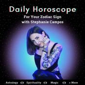 Podcast Daily Horoscope for Your Zodiac Sign with Stephanie Campos