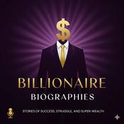 Podcast Billionaire Biographies