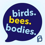 Podcast Birds. Bees. Bodies.