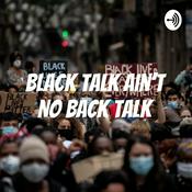 Podcast Black Talk Ain't No Back Talk