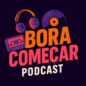 Podcast BORA COMEÇAR PODCAST