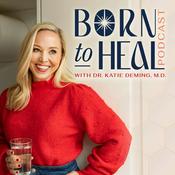 Podcast Born to Heal: Holistic Healing for Optimal Health