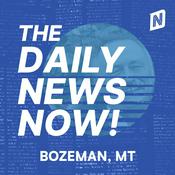 Podcast Bozeman News Today | 2 Min News | The Daily News Now!