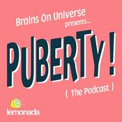 Podcast Brains On Universe Presents….Puberty! (The Podcast)