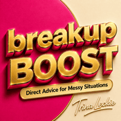 Podcast breakup BOOST: Direct Advice for Messy Situations