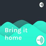 Podcast Bring it home