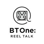 Podcast BTOne: Reel Talk