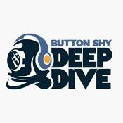 Podcast Button Shy Deep Dive