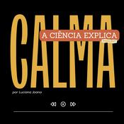 Podcast Calma, a ciência explica!