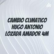 Podcast Cambio Climatico Hugo Antonio Lozada Amador 4M