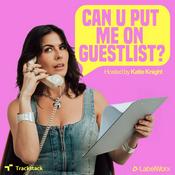 Podcast Can U Put Me On Guestlist?