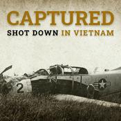 Podcast CAPTURED: Shot Down In Vietnam