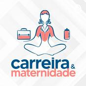 Podcast CARREIRA E MATERNIDADE