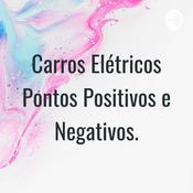 Podcast Carros Elétricos Pontos Positivos e Negativos.