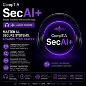 Podcast Certified: The CompTIA SecAI+ Audio Course