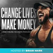 Podcast Change Lives Make Money: The Podcast For Online Trainers