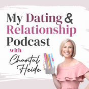 Podcast My Dating And Relationship Podcast With Chantal Heide - Canada's Dating Coach