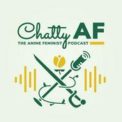 Podcast Chatty AF: The Anime Feminist Podcast