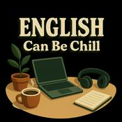 Podcast English Can Be Chill｜Learn English Podcast