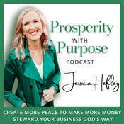 Podcast Prosperity With Purpose | Christian Leadership Coach | Create More Peace, Make More Money, Multiply Your Time, Steward Your Business God's Way #LeadingLadiesMovement