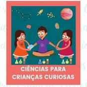 Podcast Ciências Para Crianças Curiosas