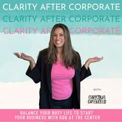 Podcast Clarity after Corporate | Start a Business, Make Money Online, Work From Home, Work Life Balance, Time Management
