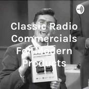Podcast Classic Radio Commercials For Modern Products