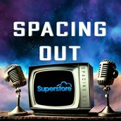Podcast Spacing Out with Superstore