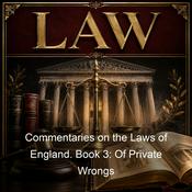 Podcast Commentaries on the Laws of England. Book 3: Of Private Wrongs