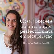 Podcast Confissões de uma super-perfeccionista em recuperação